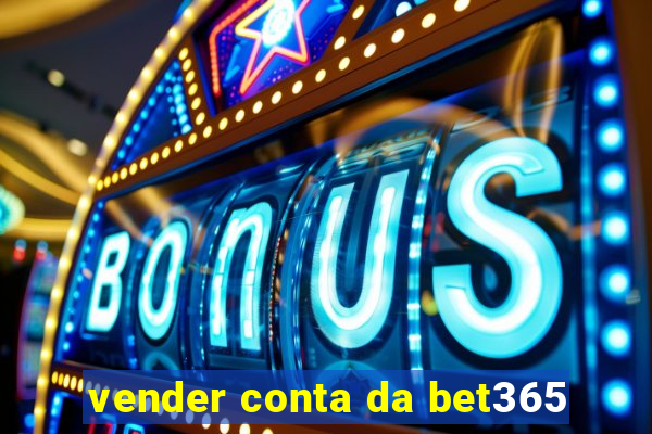 vender conta da bet365